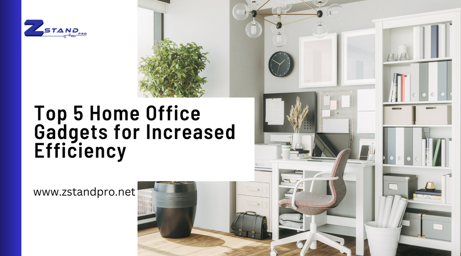 Top 5 Home Office Gadgets for Increased Efficiency