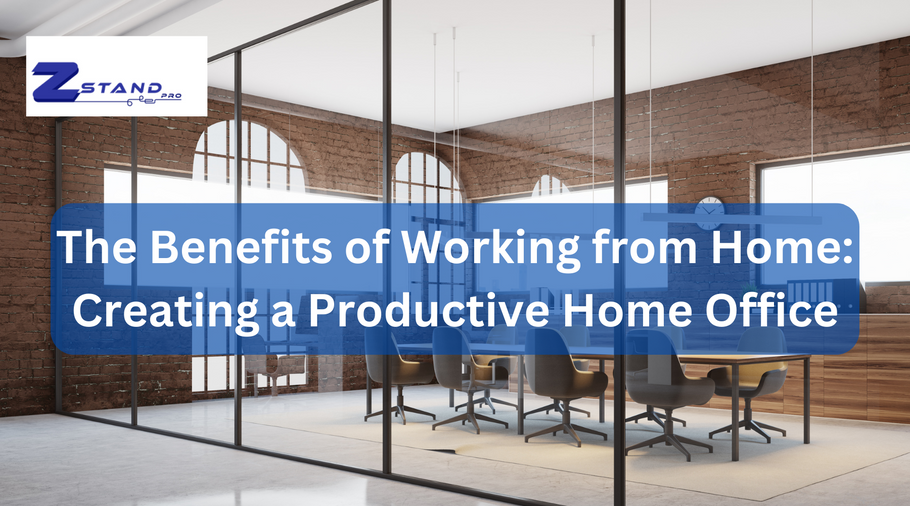 The Benefits of Working from Home: Creating a Productive Home Office